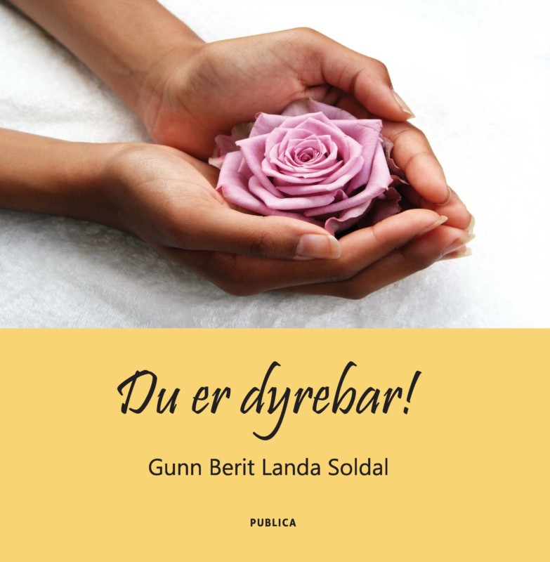 Gunn Berit Landa Soldal er nå aktuell med boken Du er dyrebar