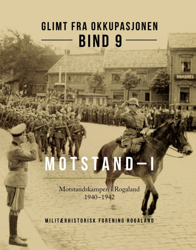 Motstand - I - Bind 9 - Motstandskampen i Rogaland 1940-1942