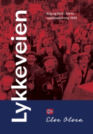 Lykkeveien - Krig og fred - barns opplevelser mai 1945