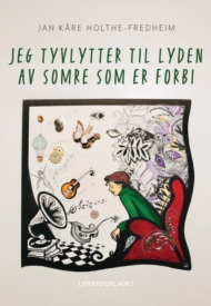 Jeg tyvlytter til lyden av somre som er forbi