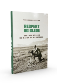 Thor Geir Harestad: Respekt og glede. Karthon Håland om natur og mennesker